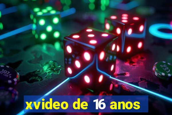 xvideo de 16 anos